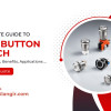 Push Button Switch | A Complete Guide to Its Types and Working