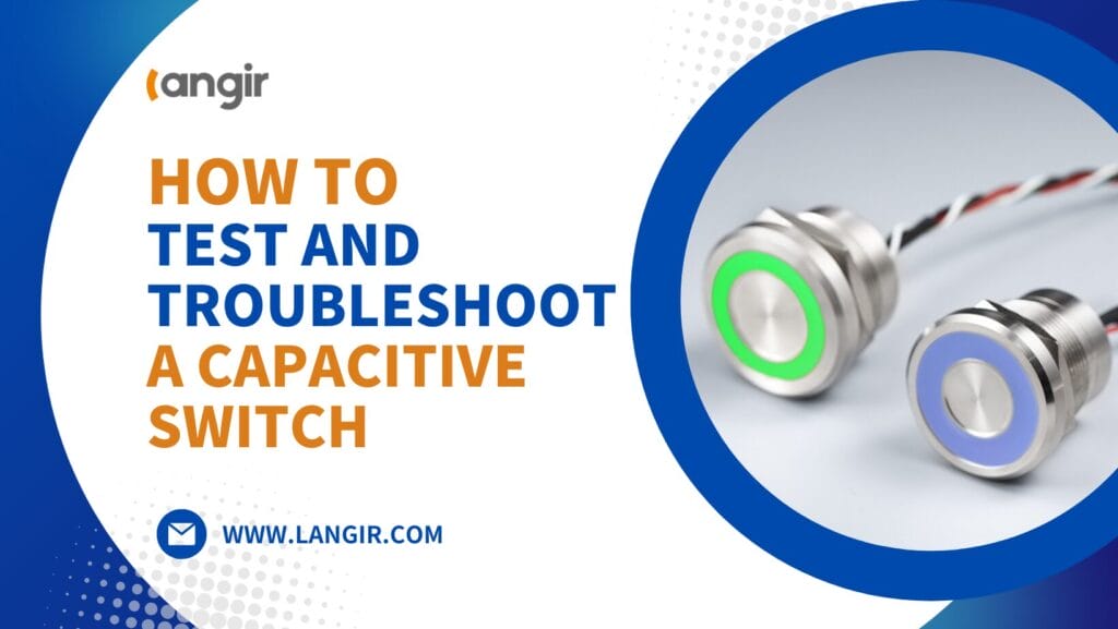 How to Test and Troubleshoot a Capacitive Switch